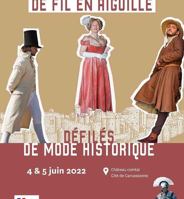 04 et 05/06/2022 : Défilé de mode historique –  1ère Edition de la Fashion week historique au Château Comtal – Cité de Carcassonne